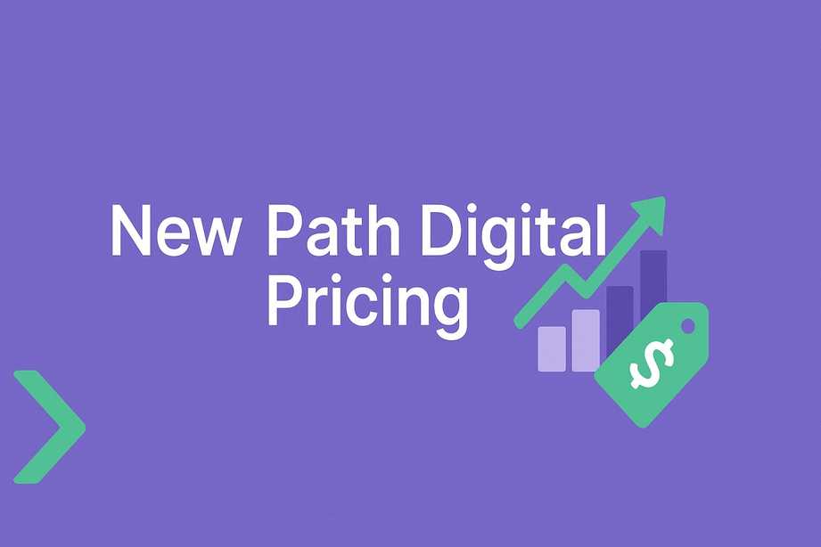 New Path Digital Pricing How We Build Your Custom Plan