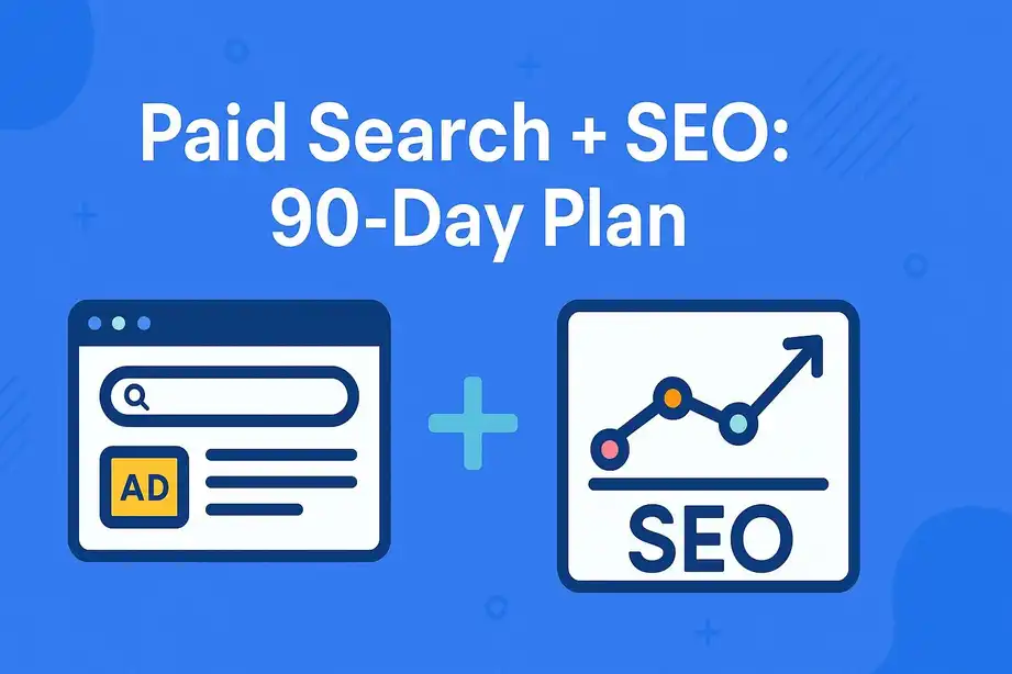 Paid Search + SEO A 90-Day Revenue Surge Plan