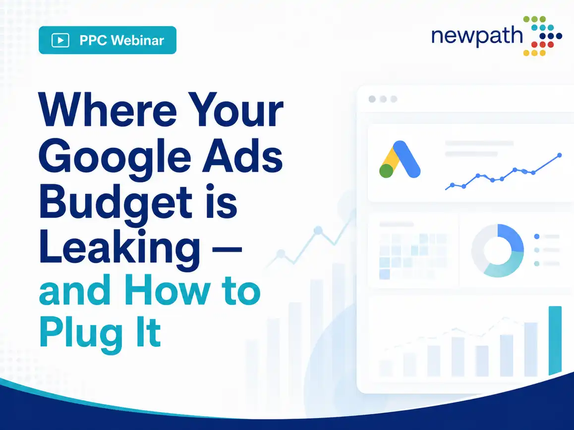 Where Your Google Ads Budget is Leaking — and How to Plug It